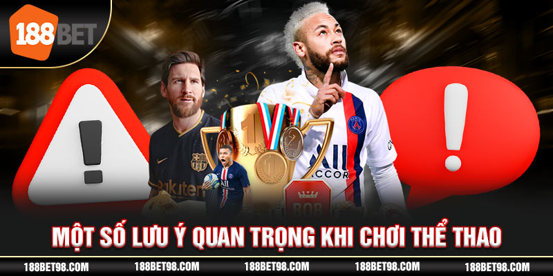 Một số lưu ý quan trọng khi thành viên tham gia cá cược tại hạng mục thể thao