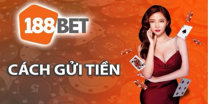 Hướng dẫn nạp tiền 188BET nhanh chóng đơn giản